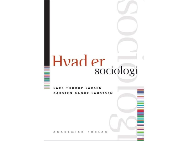 Mitä sosiologia on | Lars Thorup Larsen, Carsten Bagge Laustsen | Kieli: Tanska