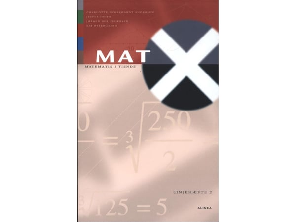 MAT X, Matematikk i tiende, Linjehefte 2 | Charlotte Engelhardt Andersen, Jesper Hviid, Kaj Østergaard, Jørgen Uhl Pedersen | Språk: Dansk