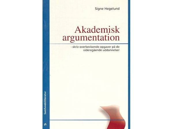 Akademisk argumentasjon | Signe Hegelund | Språk: Dansk Akademisk argumentasjon | Signe Hegelund | Språk: Dansk