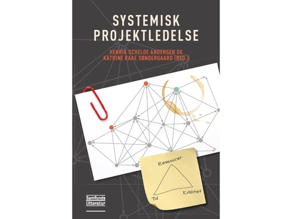 Systemisk prosjektledelse | Henrik Schelde Andersen, Katrine Raae Søndergaard (red.) | Språk: Dansk