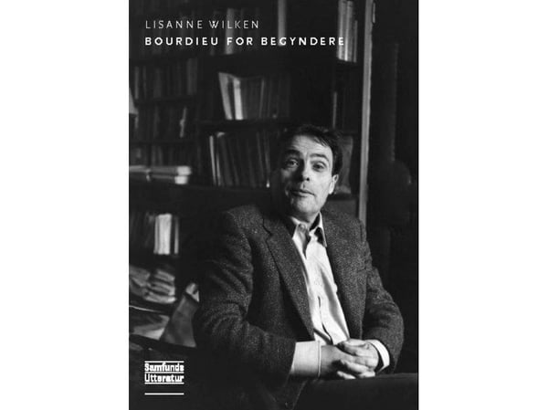 Bourdieu aloittelijoille | Lisanne Wilken | Kieli: Tanska Bourdieu aloittelijoille | Lisanne Wilken | Kieli: Tanska