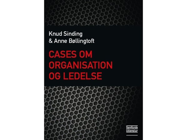 Case om organisasjon og ledelse | Knud Sinding og Anne Bøllingtoft | Språk: Dansk