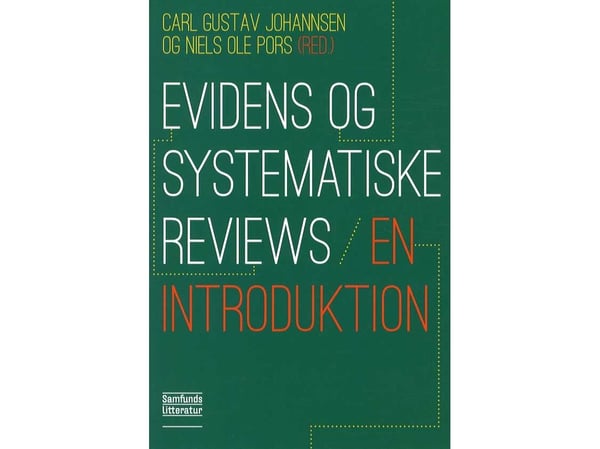 Evidens och systematiska översikter – en introduktion | Carl Gustav Johannsen och Niels Ole Pors (red.) | Språk: Danska