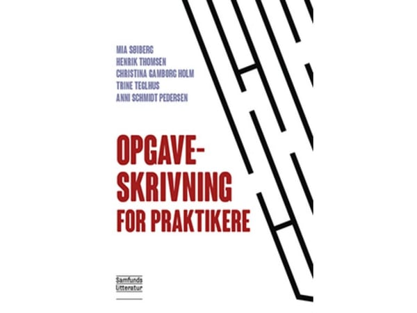 Uppgiftsskrivning för praktikanter | Mia Søiberg, Henrik Thomsen, Christina Gamborg Holm, Trine Teglhus och Anni Schmidt Pedersen | Språk: Danska