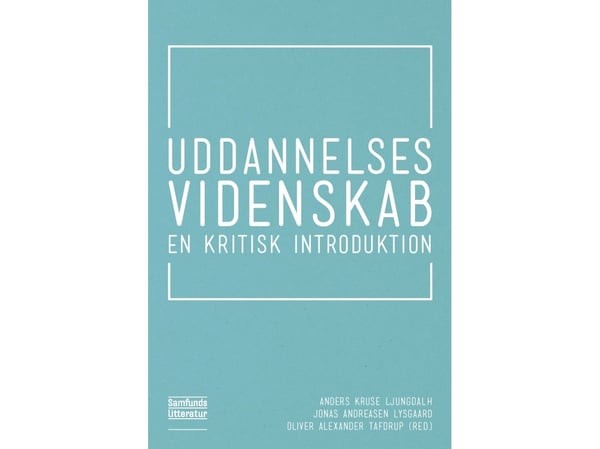 Utdanningsvitenskap | Jonas Andreasen Lysgaard, Oliver Tafdrup og Anders Kruse Ljungdalh (red.) | Språk: Dansk