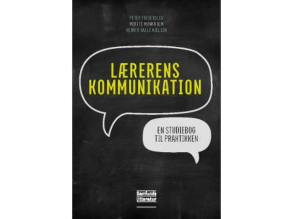 Lærerens kommunikasjon | Peter Fregerslev, Merete Munkholm og Henrik Balle Nielsen | Språk: Dansk