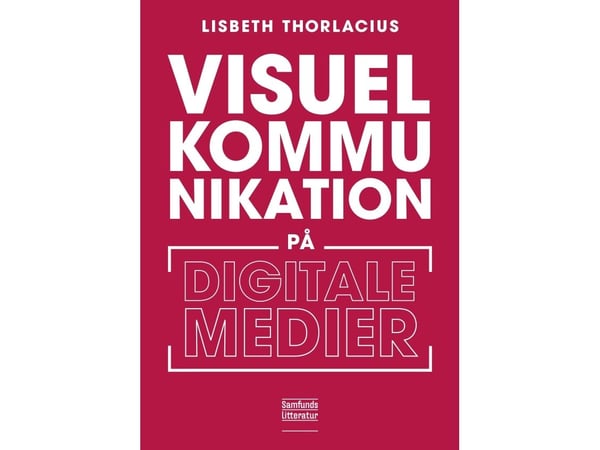 Visuel kommunikation på digitale medier | Lisbeth Thorlacius | Kieli: Tanska