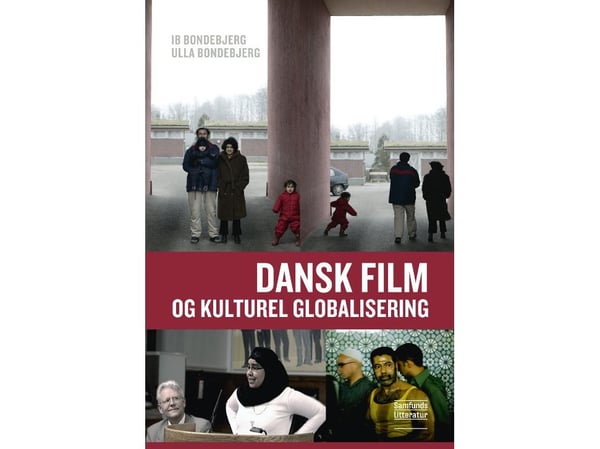 Dansk film og kulturell globalisering | Ib Bondebjerg og Ulla Marie Bondebjerg | Språk: Dansk
