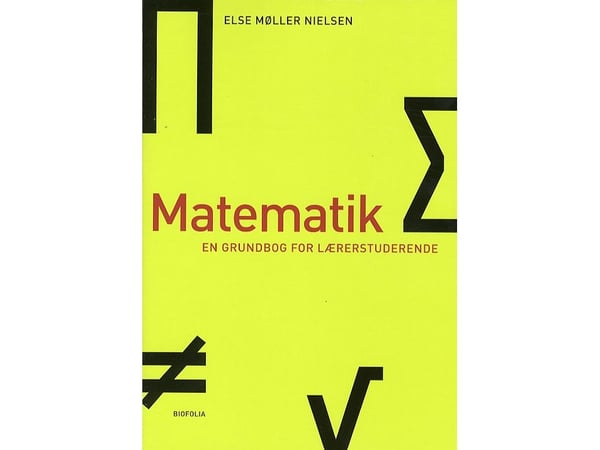 Matematikk - en grunnbok for lærerstudenter | Else Møller Nielsen | Språk: Dansk