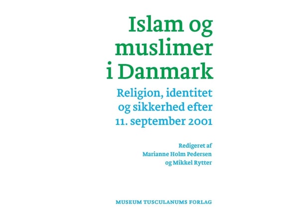 Islam og muslimer i Danmark | Marianne Holm Pedersen & Mikkel Rytter (red.) | Språk: Dansk