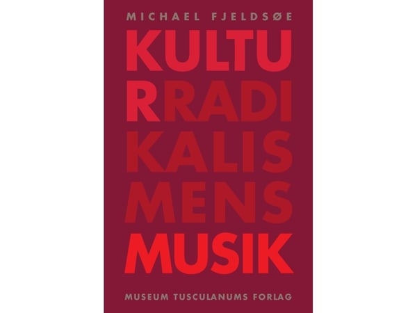 Kultur-radikalismens musikk | Michael Fjeldsøe | Språk: Dansk