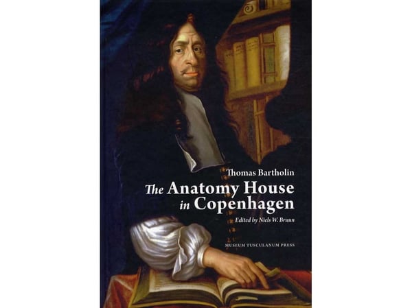 The Anatomy House in Copenhagen | Thomas Bartholin; Niels W. Bruun | Kieli: Englanti