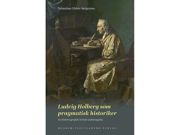Ludvig Holberg som pragmatisk historiker | Sebastian Olden-Jørgensen | Språk: Dansk