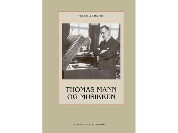 Thomas Mann og musikken | Niels Bille Hansen | Språk: Dansk