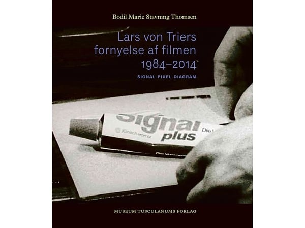 Lars von Triers fornyelse av filmen 1984–2014 | Bodil Marie Stavning Thomsen | Språk: Dansk