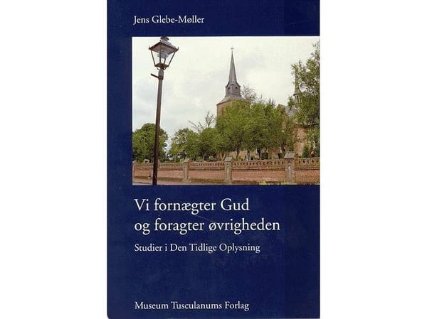 Vi fornektar Gud og forakter øvrigheten | Jens Glebe-Møller | Språk: Dansk