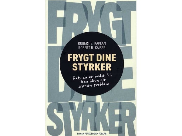 Vær redd for styrkene | Robert B. Kaiser, Robert E. Kaplan | Språk: Dansk