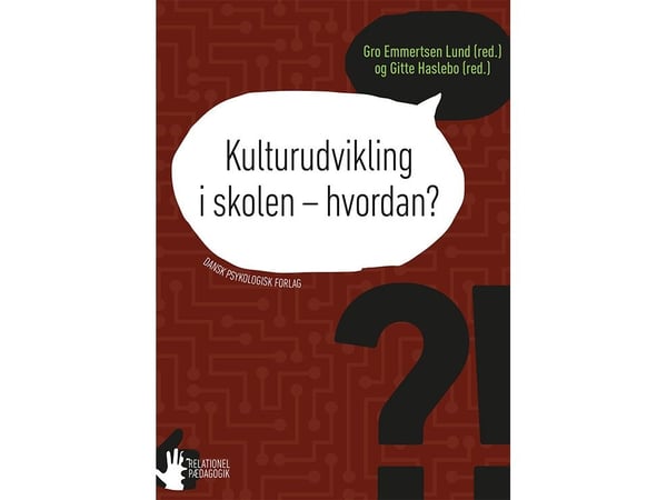 Kulturutvikling i skolen - hvordan? (red.) Gro Emmertsen Lund, Gitte Haslebo | Språk: Dansk