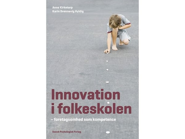 Innovation i folkeskolen | Anne Kirketerp, Karin Svennevig Hyldig | Språk: Dansk