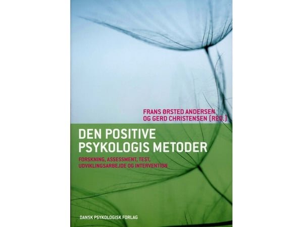 Den positive psykologiske metoden | Frans Ørsted Andersen (red.), Gerd Christensen (red.), Jenny Vogel m.fl. | Språk: Dansk