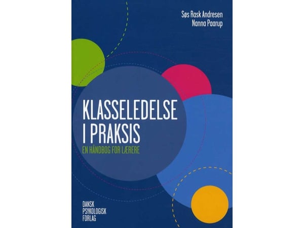 Klasseledelse i praksis | Søs Rask Andresen, Nanna Paarup | Språk: Dansk