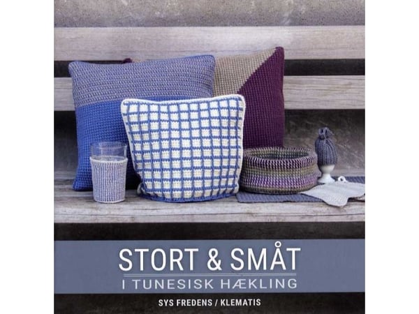 Stort &amp; smått i tunisisk hekling | Sys Fredens | Språk: Dansk