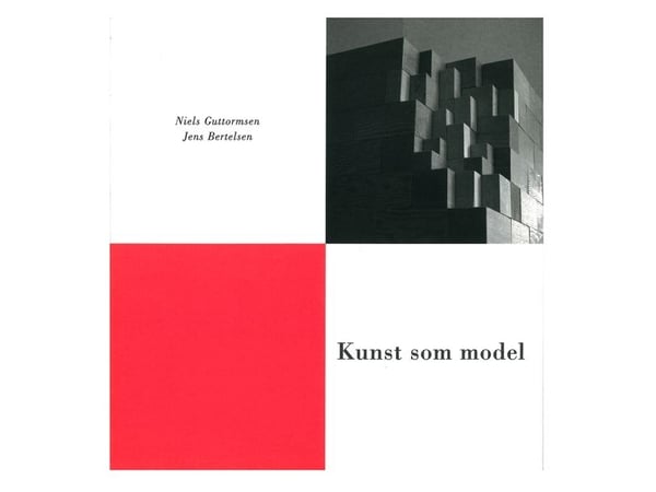 Kunst som modell | Niels Guttormsen, Jens Bertelsen | Språk: Dansk