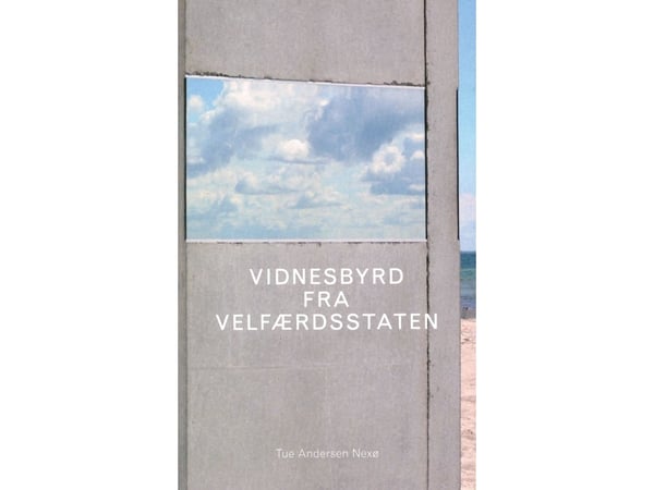 Vittnesmål från välfärdsstaten | Tue Andersen Nexø | Språk: Danska
