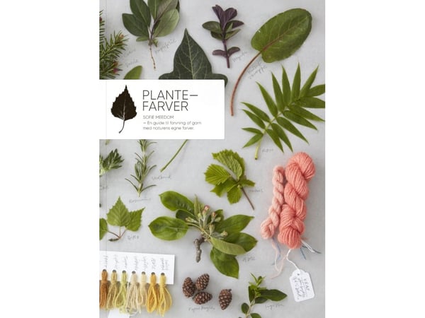 Plantefarger | Sofie Meedom | Språk: Dansk Plantefarger | Sofie Meedom | Språk: Dansk