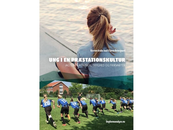Ung i en prestasjonskultur | Kirsten Grube Juul & Søren Østergaard | Språk: Dansk
