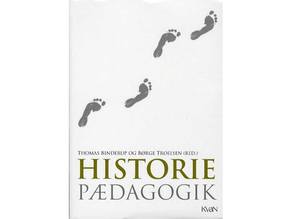 Historiedidaktikk | Thomas Binderup, Børge Troelsen | Språk: Dansk