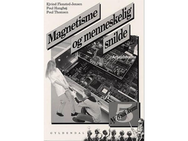 Uusi fysiikka/kemia 5. Magnetismi ja ihmisen kekseliäisyys | Poul Hanghøj;Poul Thomsen;Ejvind Flensted-Jensen | Kieli: Tanska