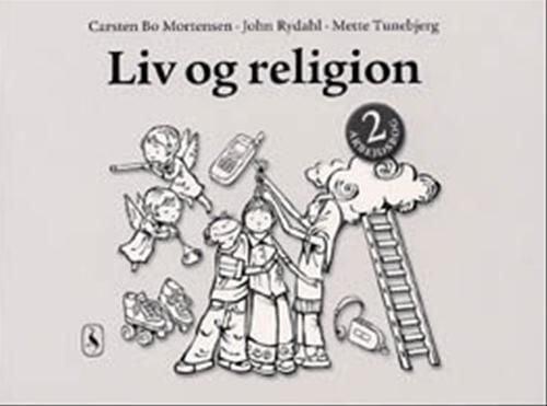 Liv og religion 2 | John Rydahl; Carsten Bo Mortensen; Mette Tunebjerg | Språk: Dansk