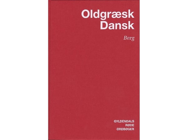 Gammelgresk-dansk ordbok | Carl Berg | Språk: Dansk