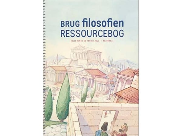 Bruk filosofien | ressursbok | Helle Hinge; Henrik Juul | Språk: Dansk