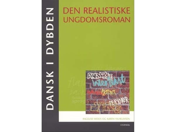 Dansk i djupet - den realistiska ungdomsromanen | Ingelise Moos; Karen Vilhelmsen | Språk: Danska