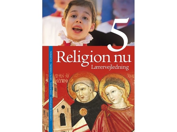 Religion nå 5 Lærerveiledning John Rydahl; Mette Tunebjerg; Carsten Bo Mortensen | Språk: Dansk