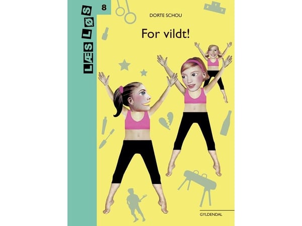 For vilt! | Dorte Schou | Språk: Dansk