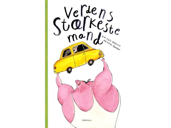 Verdens sterkeste mann | Kim Fupz Aakeson; Lilian Brøgger | Språk: Dansk