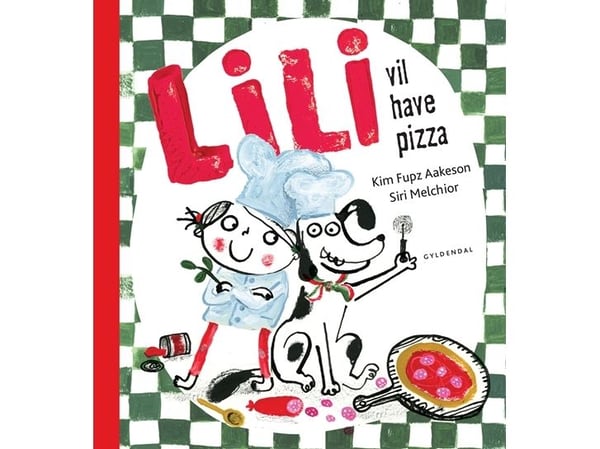 Lili vil ha pizza | Kim Fupz Aakeson;Siri Melchior | Språk: Dansk