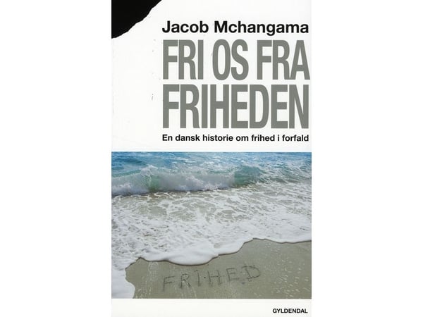 Befria oss från friheten | Jacob Mchangama | Språk: Danska