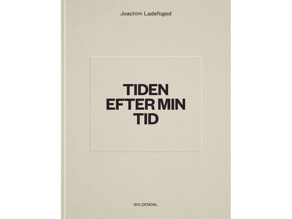 Minun aikani jälkeinen aika | Joachim Ladefoged | Kieli: Tanska