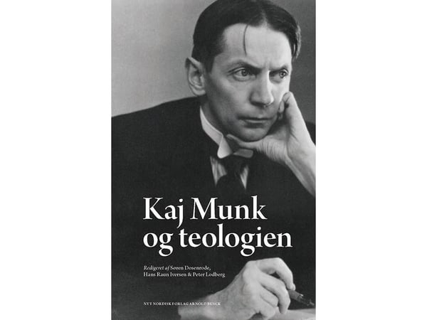 Kaj Munk ja teologia | Peter Lodberg;Søren Dosenrode;Hans Raun Iversen | Kieli: Tanska