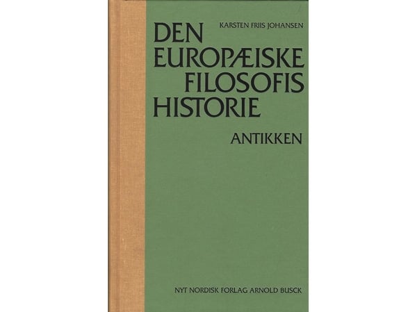 Den europeiske filosofihistorien: Antikken | Karsten Friis Johansen | Språk: Dansk
