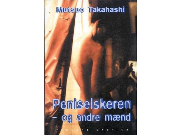 Peni-kjærligheten - og andre menn | Mutsuo Takahashi | Språk: Dansk