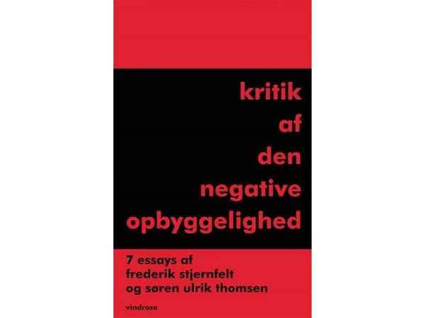 Kritikk av den negative oppbyggeligheten | Frederik Stjernfelt; Søren Ulrik Thomsen | Språk: Dansk