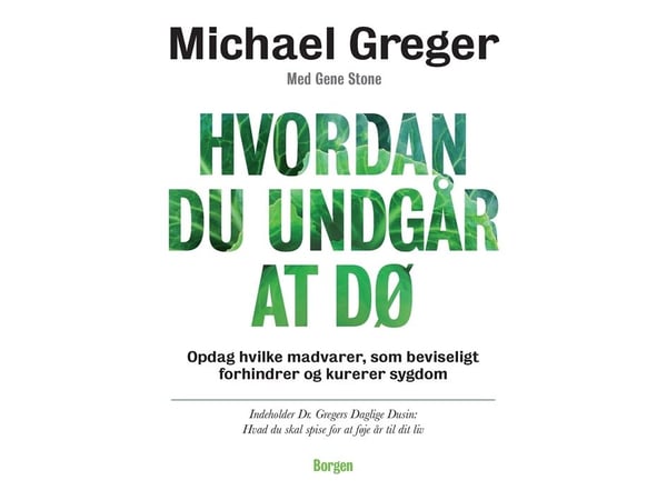 Hvordan du unngår å dø | Gene Stone; Dr Michael Greger | Språk: Dansk