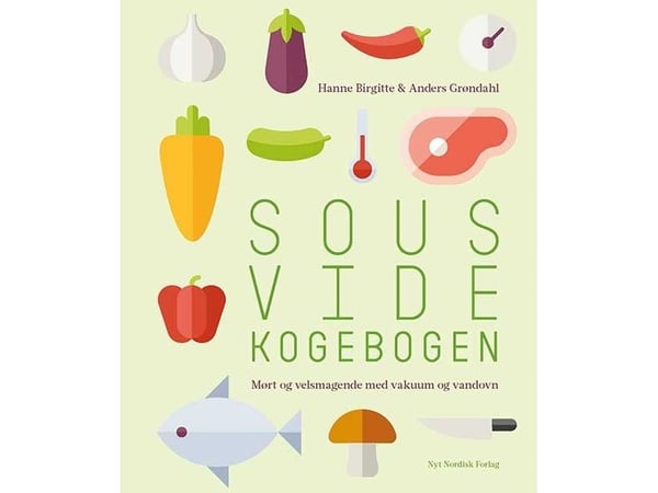 Sous vide kokebok | Anders Grøndahl; Hanne Birgitte Grøndahl | Språk: Dansk