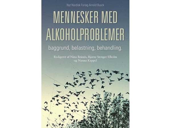 Ihmiset, joilla on alkoholiongelmia | Nanna Kappel;Nina Brünés;Bjarne Stenger Elholm | Kieli: Tanska