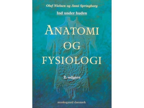 Anatomi och fysiologi, 2:a upplagan | Oluf Falkenberg Nielsen; Anni Springborg | Språk: Danska